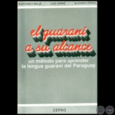 EL GUARANI A SU ALCANCE - Autores: BARTOLOMEU MELI, LUIS FARR, ALFONSO PREZ - Ao: 1997